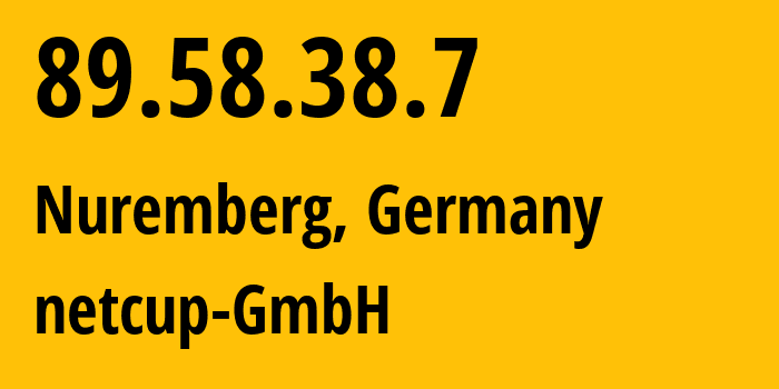 IP address 89.58.38.7 (Nuremberg, Bavaria, Germany) get location, coordinates on map, ISP provider AS197540 netcup-GmbH // who is provider of ip address 89.58.38.7, whose IP address