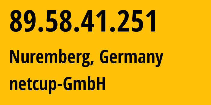 IP address 89.58.41.251 (Nuremberg, Bavaria, Germany) get location, coordinates on map, ISP provider AS197540 netcup-GmbH // who is provider of ip address 89.58.41.251, whose IP address