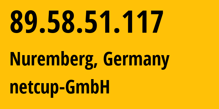 IP-адрес 89.58.51.117 (Нюрнберг, Бавария, Германия) определить местоположение, координаты на карте, ISP провайдер AS197540 netcup-GmbH // кто провайдер айпи-адреса 89.58.51.117