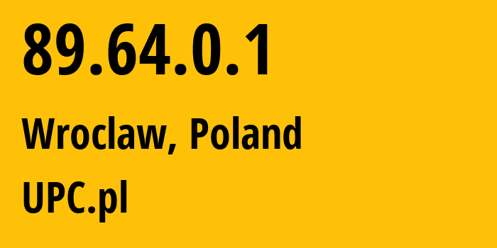 IP address 89.64.0.1 (Wroclaw, Lower Silesia, Poland) get location, coordinates on map, ISP provider AS6830 UPC.pl // who is provider of ip address 89.64.0.1, whose IP address