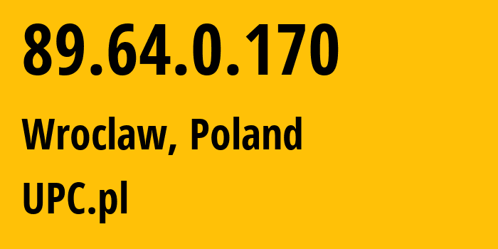 IP address 89.64.0.170 (Wroclaw, Lower Silesia, Poland) get location, coordinates on map, ISP provider AS6830 UPC.pl // who is provider of ip address 89.64.0.170, whose IP address