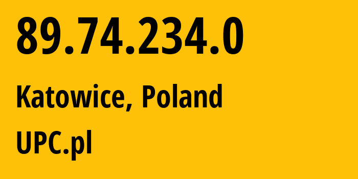 IP address 89.74.234.0 (Katowice, Silesia, Poland) get location, coordinates on map, ISP provider AS6830 UPC.pl // who is provider of ip address 89.74.234.0, whose IP address