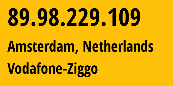 IP address 89.98.229.109 (Steenderen, Gelderland, Netherlands) get location, coordinates on map, ISP provider AS33915 Vodafone-Ziggo // who is provider of ip address 89.98.229.109, whose IP address