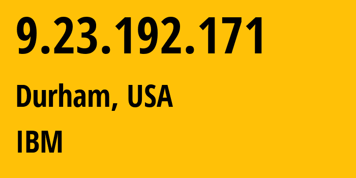 IP-адрес 9.23.192.171 (Дарем, Северная Каролина, США) определить местоположение, координаты на карте, ISP провайдер AS IBM // кто провайдер айпи-адреса 9.23.192.171