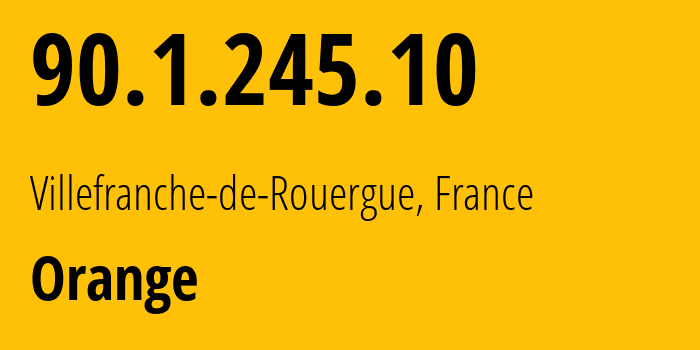 IP-адрес 90.1.245.10 (Вильфранш-де-Руэрг, Occitanie, Франция) определить местоположение, координаты на карте, ISP провайдер AS3215 Orange // кто провайдер айпи-адреса 90.1.245.10