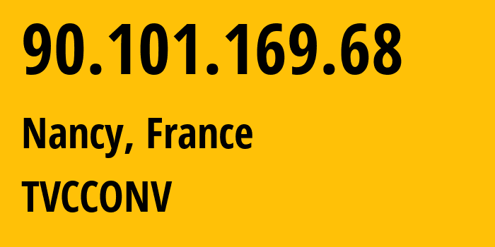IP-адрес 90.101.169.68 (Нанси, Гранд-Эст, Франция) определить местоположение, координаты на карте, ISP провайдер AS3215 TVCCONV // кто провайдер айпи-адреса 90.101.169.68