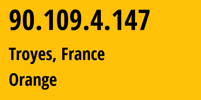 IP address 90.109.4.147 (Troyes, Grand Est, France) get location, coordinates on map, ISP provider AS3215 Orange // who is provider of ip address 90.109.4.147, whose IP address