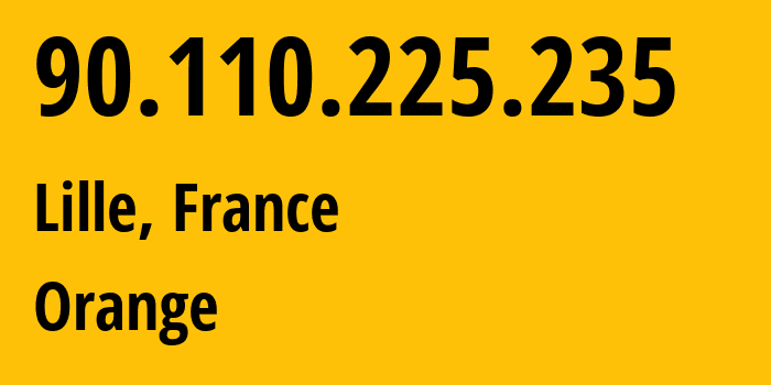 IP address 90.110.225.235 (Lille, Hauts-de-France, France) get location, coordinates on map, ISP provider AS3215 Orange // who is provider of ip address 90.110.225.235, whose IP address