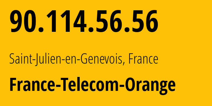 IP-адрес 90.114.56.56 (Сен-Жюльен-ан-Женевуа, Овернь — Рона — Альпы, Франция) определить местоположение, координаты на карте, ISP провайдер AS3215 France-Telecom-Orange // кто провайдер айпи-адреса 90.114.56.56