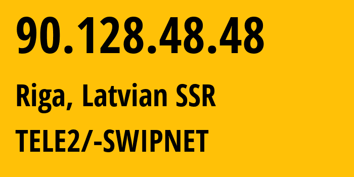 IP-адрес 90.128.48.48 (Рига, Рига, Латвийская ССР) определить местоположение, координаты на карте, ISP провайдер AS1257 TELE2/-SWIPNET // кто провайдер айпи-адреса 90.128.48.48