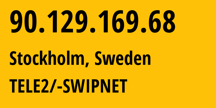 IP address 90.129.169.68 (Stockholm, Stockholm, Sweden) get location, coordinates on map, ISP provider AS1257 TELE2/-SWIPNET // who is provider of ip address 90.129.169.68, whose IP address