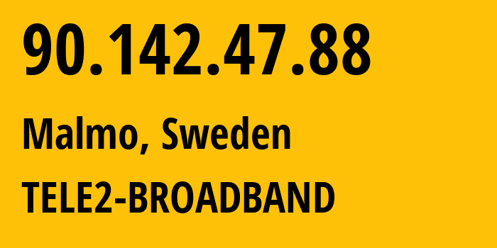 IP address 90.142.47.88 (Malmo, Skåne County, Sweden) get location, coordinates on map, ISP provider AS1257 TELE2-BROADBAND // who is provider of ip address 90.142.47.88, whose IP address