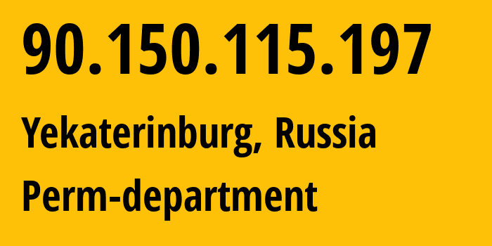 IP address 90.150.115.197 (Yekaterinburg, Sverdlovsk Oblast, Russia) get location, coordinates on map, ISP provider AS12389 Perm-department // who is provider of ip address 90.150.115.197, whose IP address