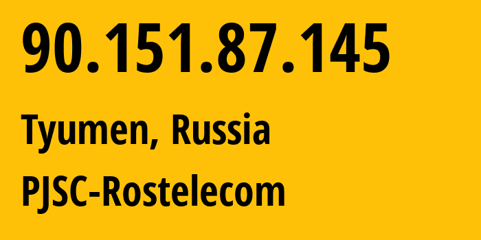 IP address 90.151.87.145 (Tyumen, Tyumen Oblast, Russia) get location, coordinates on map, ISP provider AS12389 PJSC-Rostelecom // who is provider of ip address 90.151.87.145, whose IP address