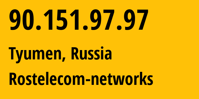 IP address 90.151.97.97 (Tyumen, Tyumen Oblast, Russia) get location, coordinates on map, ISP provider AS12389 Rostelecom-networks // who is provider of ip address 90.151.97.97, whose IP address