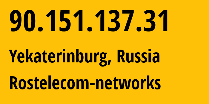 IP address 90.151.137.31 (Yekaterinburg, Sverdlovsk Oblast, Russia) get location, coordinates on map, ISP provider AS12389 Rostelecom-networks // who is provider of ip address 90.151.137.31, whose IP address