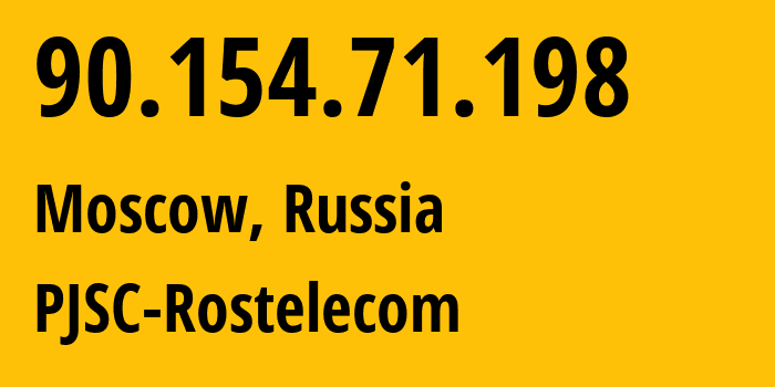 IP address 90.154.71.198 (Moscow, Moscow, Russia) get location, coordinates on map, ISP provider AS42610 PJSC-Rostelecom // who is provider of ip address 90.154.71.198, whose IP address