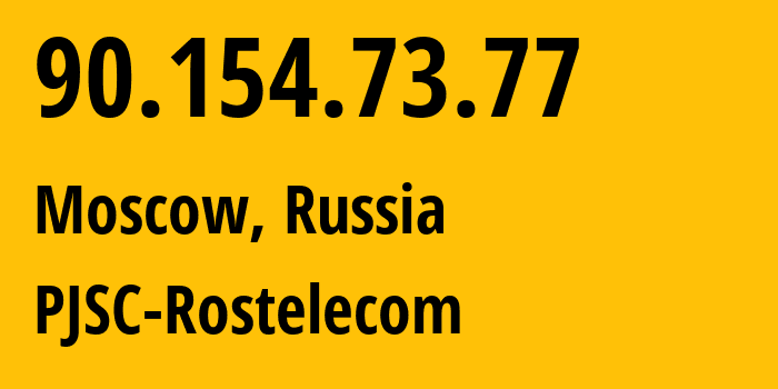 IP address 90.154.73.77 (Moscow, Moscow, Russia) get location, coordinates on map, ISP provider AS42610 PJSC-Rostelecom // who is provider of ip address 90.154.73.77, whose IP address