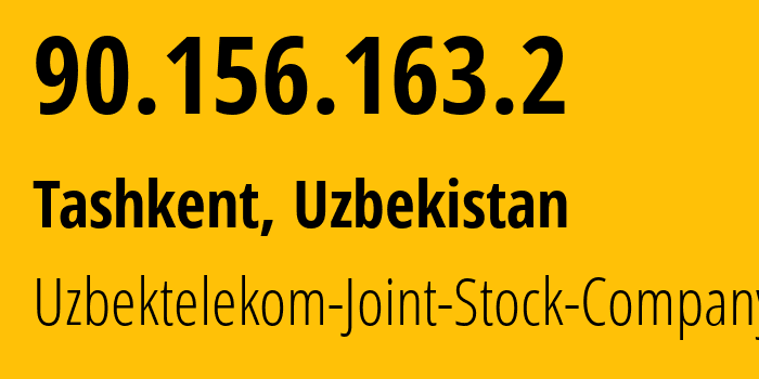 IP address 90.156.163.2 (Tashkent, Tashkent, Uzbekistan) get location, coordinates on map, ISP provider AS8193 Uzbektelekom-Joint-Stock-Company // who is provider of ip address 90.156.163.2, whose IP address