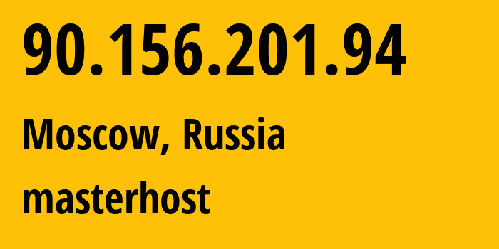 IP address 90.156.201.94 (Moscow, Moscow, Russia) get location, coordinates on map, ISP provider AS25532 masterhost // who is provider of ip address 90.156.201.94, whose IP address