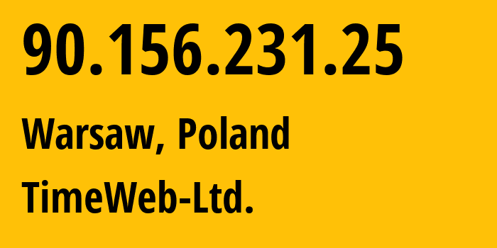 IP-адрес 90.156.231.25 (Варшава, Мазовецкое воеводство, Польша) определить местоположение, координаты на карте, ISP провайдер AS9123 TimeWeb-Ltd. // кто провайдер айпи-адреса 90.156.231.25