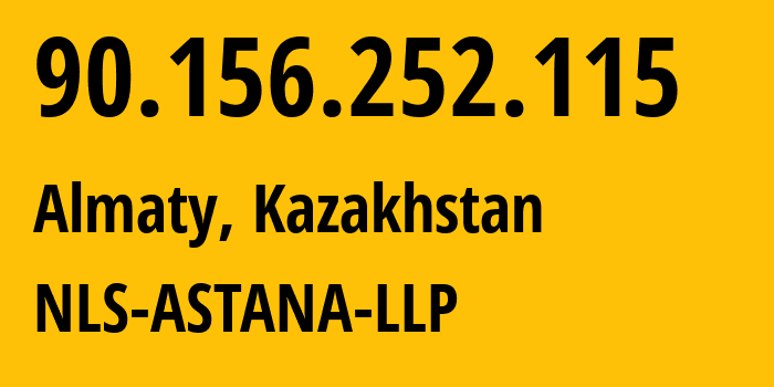 IP address 90.156.252.115 (Almaty, Almaty, Kazakhstan) get location, coordinates on map, ISP provider AS205516 NLS-ASTANA-LLP // who is provider of ip address 90.156.252.115, whose IP address