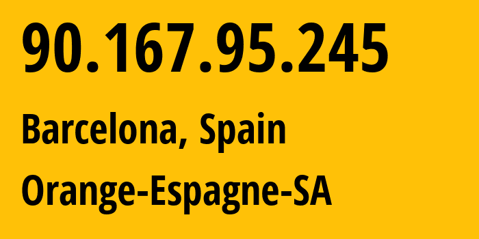 IP address 90.167.95.245 get location, coordinates on map, ISP provider AS12479 Orange-Espagne-SA // who is provider of ip address 90.167.95.245, whose IP address