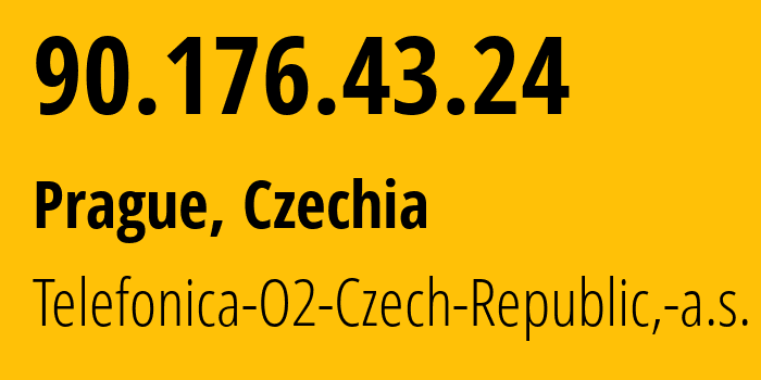 IP address 90.176.43.24 (Prague, Prague, Czechia) get location, coordinates on map, ISP provider AS5610 Telefonica-O2-Czech-Republic,-a.s. // who is provider of ip address 90.176.43.24, whose IP address