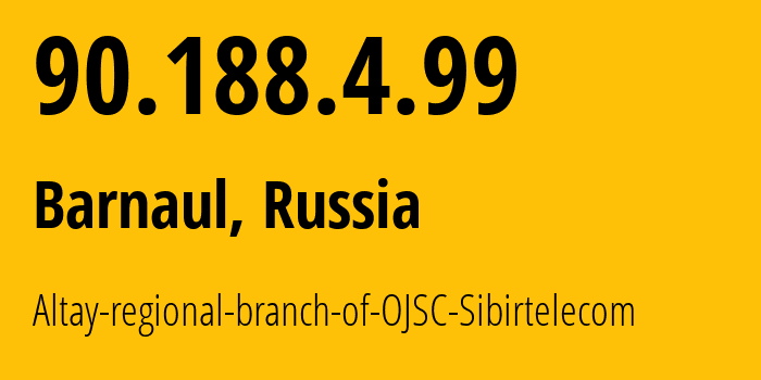 IP-адрес 90.188.4.99 (Барнаул, Алтайский Край, Россия) определить местоположение, координаты на карте, ISP провайдер AS12846 Altay-regional-branch-of-OJSC-Sibirtelecom // кто провайдер айпи-адреса 90.188.4.99