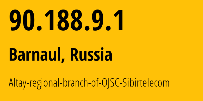 IP address 90.188.9.1 (Barnaul, Altai Krai, Russia) get location, coordinates on map, ISP provider AS12846 Altay-regional-branch-of-OJSC-Sibirtelecom // who is provider of ip address 90.188.9.1, whose IP address