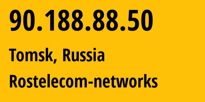 IP address 90.188.88.50 (Tomsk, Tomsk Oblast, Russia) get location, coordinates on map, ISP provider AS12389 Rostelecom-networks // who is provider of ip address 90.188.88.50, whose IP address