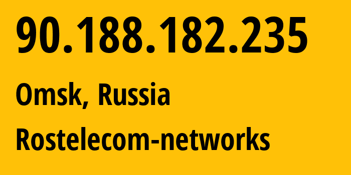 IP address 90.188.182.235 (Omsk, Omsk Oblast, Russia) get location, coordinates on map, ISP provider AS12389 Rostelecom-networks // who is provider of ip address 90.188.182.235, whose IP address