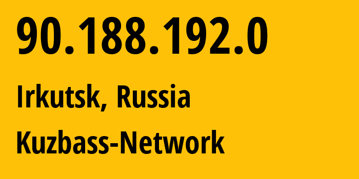 IP address 90.188.192.0 (Irkutsk, Irkutsk Oblast, Russia) get location, coordinates on map, ISP provider AS12389 Kuzbass-Network // who is provider of ip address 90.188.192.0, whose IP address