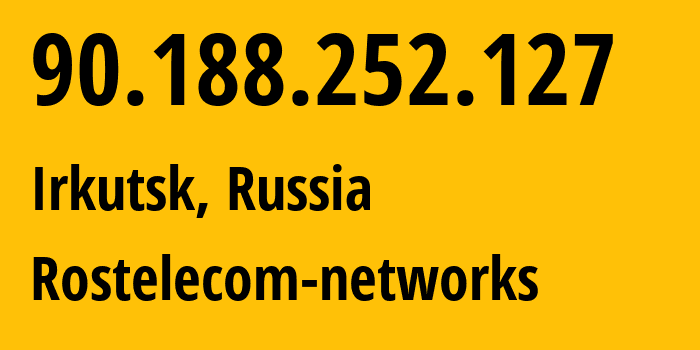 IP-адрес 90.188.252.127 (Иркутск, Иркутская Область, Россия) определить местоположение, координаты на карте, ISP провайдер AS12389 Rostelecom-networks // кто провайдер айпи-адреса 90.188.252.127