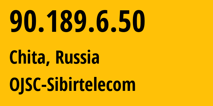 IP-адрес 90.189.6.50 (Чита, Забайкальский Край, Россия) определить местоположение, координаты на карте, ISP провайдер AS12389 OJSC-Sibirtelecom // кто провайдер айпи-адреса 90.189.6.50