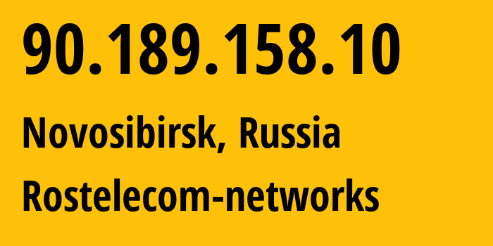 IP address 90.189.158.10 (Novosibirsk, Novosibirsk Oblast, Russia) get location, coordinates on map, ISP provider AS12389 Rostelecom-networks // who is provider of ip address 90.189.158.10, whose IP address