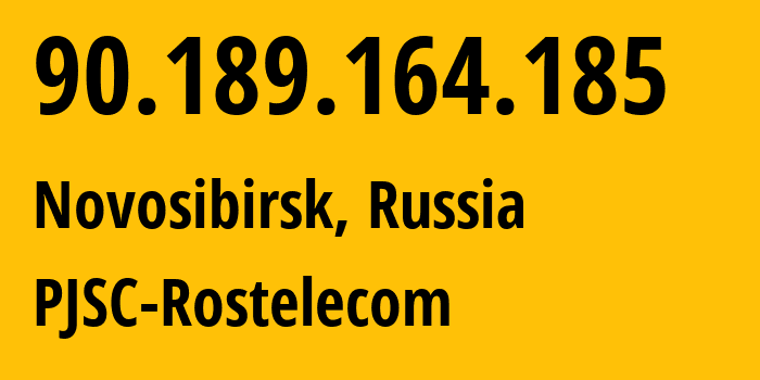 IP address 90.189.164.185 (Novosibirsk, Novosibirsk Oblast, Russia) get location, coordinates on map, ISP provider AS12389 PJSC-Rostelecom // who is provider of ip address 90.189.164.185, whose IP address