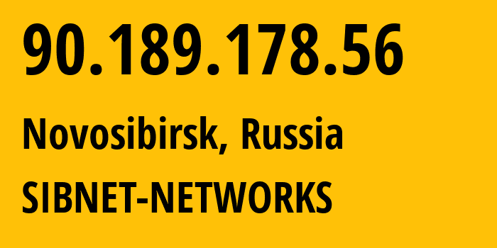 IP address 90.189.178.56 (Novosibirsk, Novosibirsk Oblast, Russia) get location, coordinates on map, ISP provider AS12389 SIBNET-NETWORKS // who is provider of ip address 90.189.178.56, whose IP address