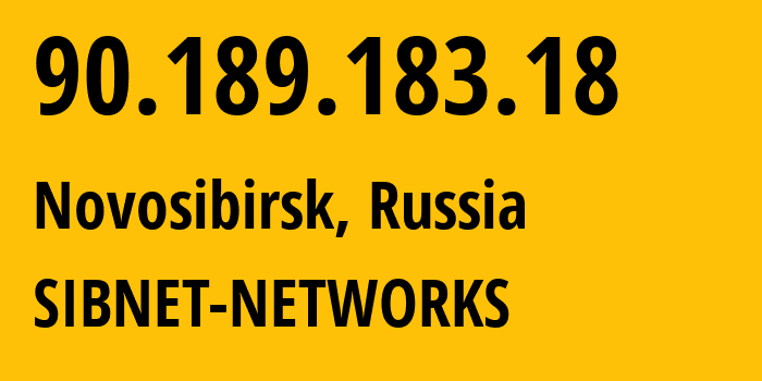 IP address 90.189.183.18 (Novosibirsk, Novosibirsk Oblast, Russia) get location, coordinates on map, ISP provider AS12389 SIBNET-NETWORKS // who is provider of ip address 90.189.183.18, whose IP address