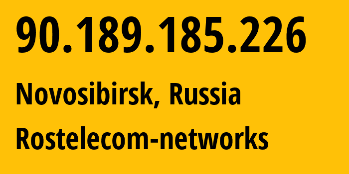 IP address 90.189.185.226 (Novosibirsk, Novosibirsk Oblast, Russia) get location, coordinates on map, ISP provider AS12389 Rostelecom-networks // who is provider of ip address 90.189.185.226, whose IP address