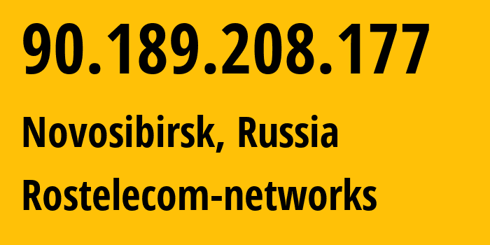 IP address 90.189.208.177 (Novosibirsk, Novosibirsk Oblast, Russia) get location, coordinates on map, ISP provider AS12389 Rostelecom-networks // who is provider of ip address 90.189.208.177, whose IP address