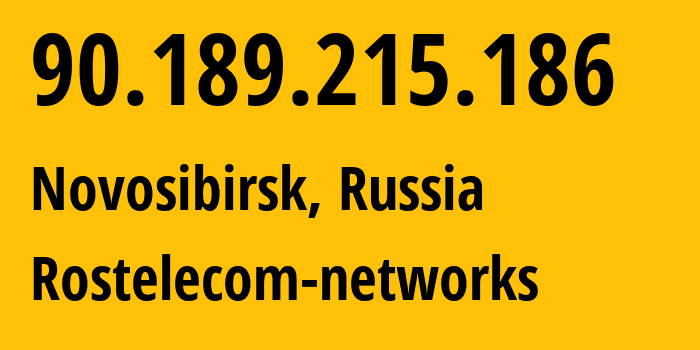 IP address 90.189.215.186 (Novosibirsk, Novosibirsk Oblast, Russia) get location, coordinates on map, ISP provider AS12389 Rostelecom-networks // who is provider of ip address 90.189.215.186, whose IP address