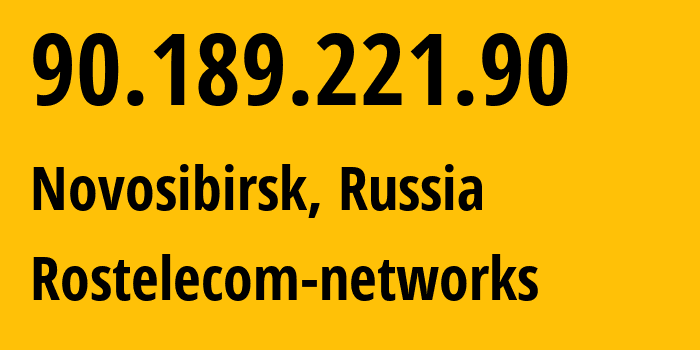 IP address 90.189.221.90 (Novosibirsk, Novosibirsk Oblast, Russia) get location, coordinates on map, ISP provider AS12389 Rostelecom-networks // who is provider of ip address 90.189.221.90, whose IP address