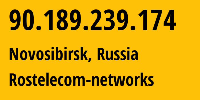 IP address 90.189.239.174 (Novosibirsk, Novosibirsk Oblast, Russia) get location, coordinates on map, ISP provider AS12389 Rostelecom-networks // who is provider of ip address 90.189.239.174, whose IP address