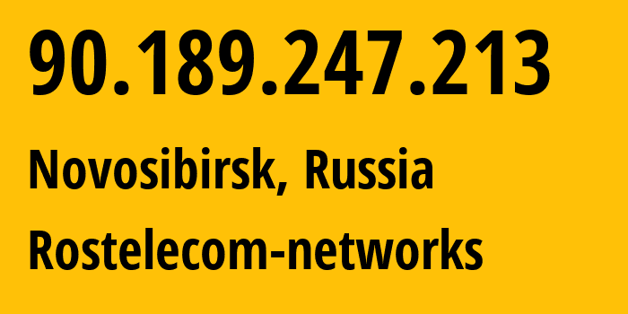 IP address 90.189.247.213 (Novosibirsk, Novosibirsk Oblast, Russia) get location, coordinates on map, ISP provider AS12389 Rostelecom-networks // who is provider of ip address 90.189.247.213, whose IP address