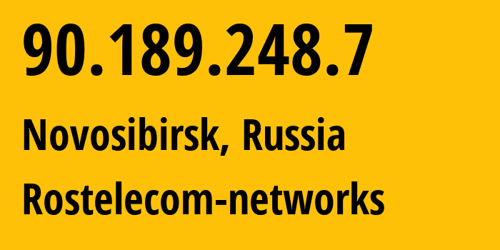 IP address 90.189.248.7 (Novosibirsk, Novosibirsk Oblast, Russia) get location, coordinates on map, ISP provider AS12389 Rostelecom-networks // who is provider of ip address 90.189.248.7, whose IP address