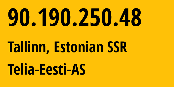 IP-адрес 90.190.250.48 (Таллин, Харьюмаа, Эстонская ССР) определить местоположение, координаты на карте, ISP провайдер AS3249 Telia-Eesti-AS // кто провайдер айпи-адреса 90.190.250.48