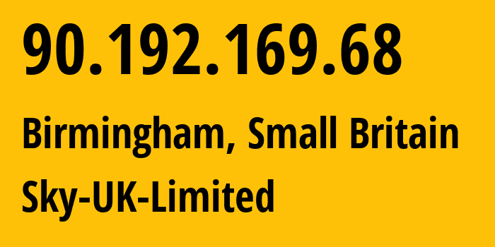 IP address 90.192.169.68 (Birmingham, England, Small Britain) get location, coordinates on map, ISP provider AS5607 Sky-UK-Limited // who is provider of ip address 90.192.169.68, whose IP address