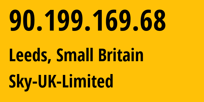IP address 90.199.169.68 (Leeds, England, Small Britain) get location, coordinates on map, ISP provider AS5607 Sky-UK-Limited // who is provider of ip address 90.199.169.68, whose IP address