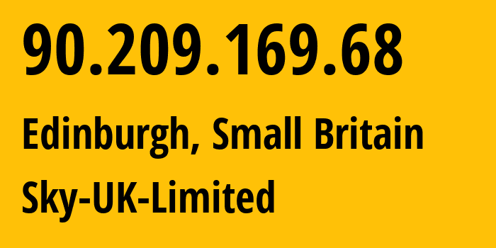 IP address 90.209.169.68 (Edinburgh, Scotland, Small Britain) get location, coordinates on map, ISP provider AS5607 Sky-UK-Limited // who is provider of ip address 90.209.169.68, whose IP address